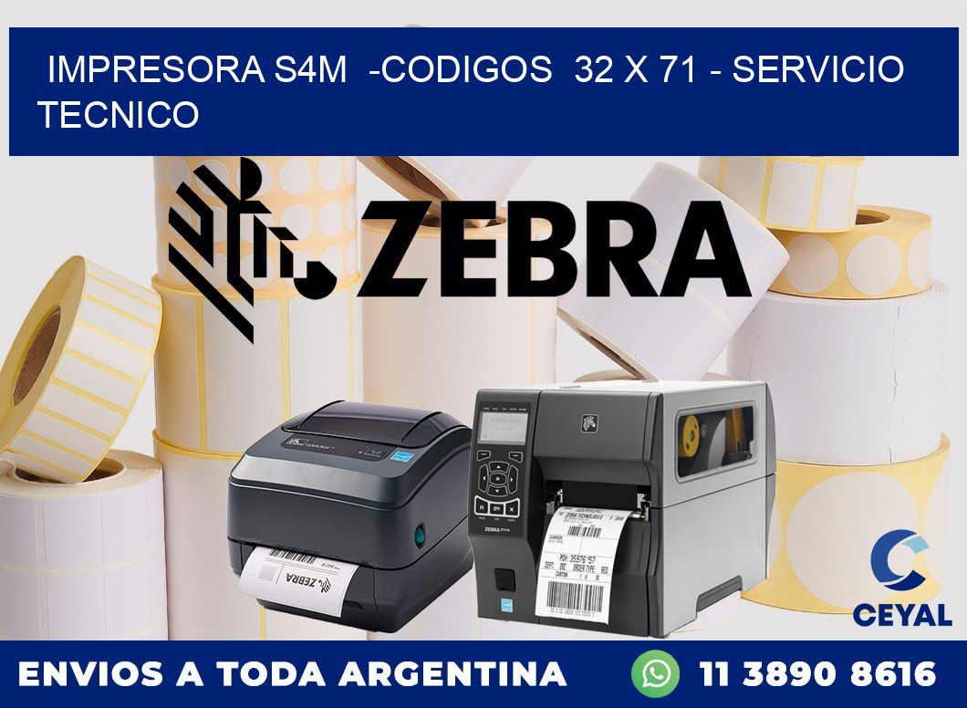 IMPRESORA S4M -CODIGOS 32 x 71 - SERVICIO TECNICO