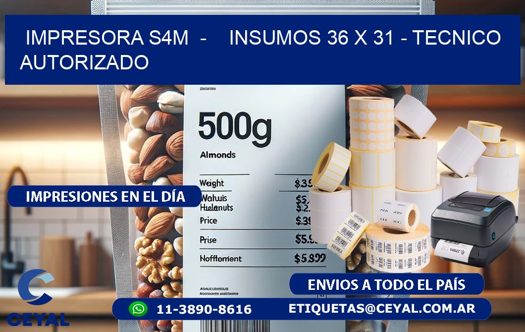IMPRESORA S4M - INSUMOS 36 x 31 - TECNICO AUTORIZADO