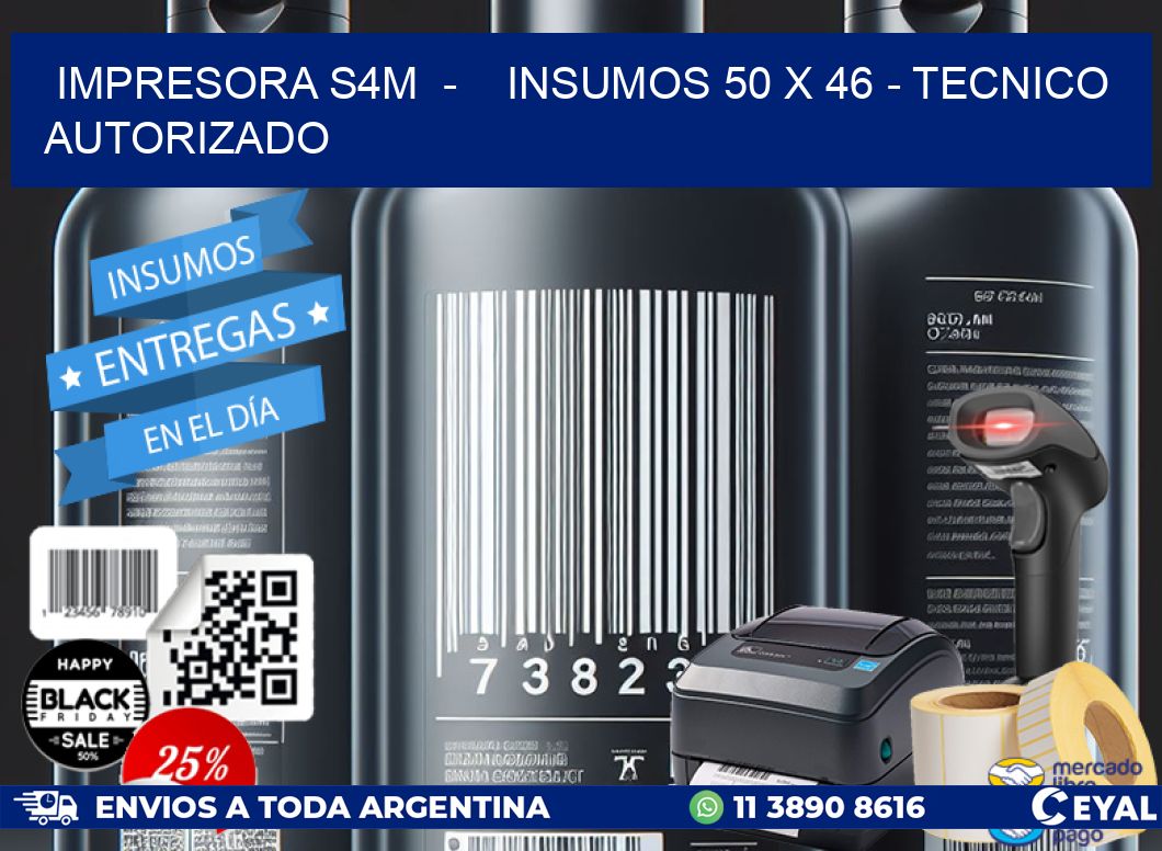 IMPRESORA S4M  –    INSUMOS 50 x 46 – TECNICO AUTORIZADO