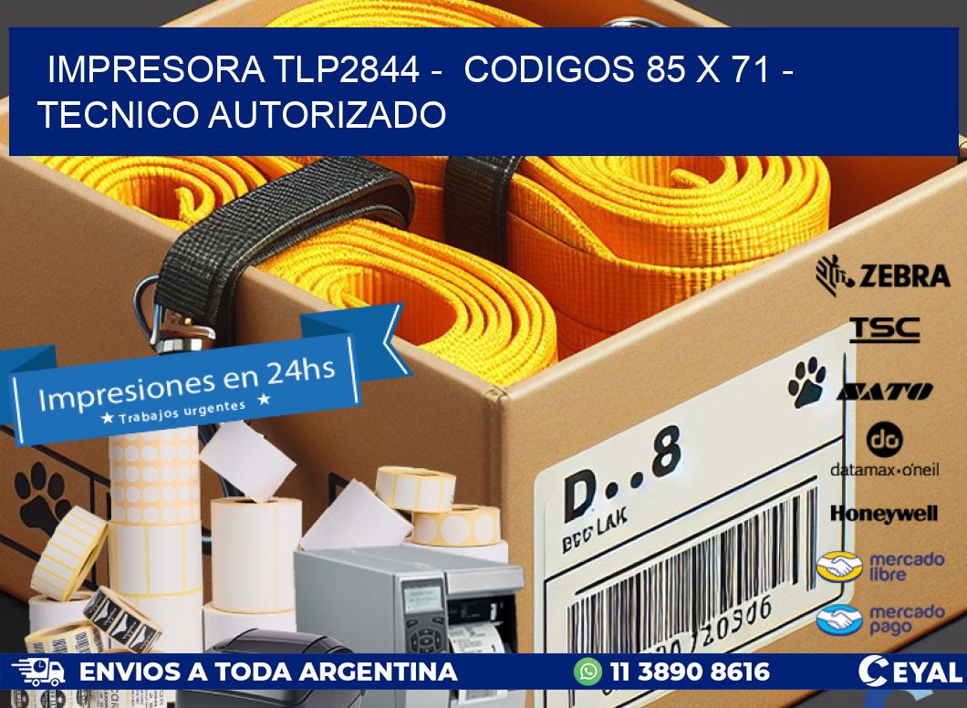 IMPRESORA TLP2844 -  CODIGOS 85 x 71 - TECNICO AUTORIZADO