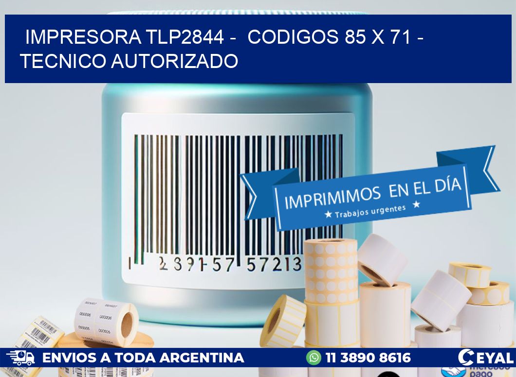 IMPRESORA TLP2844 -  CODIGOS 85 x 71 - TECNICO AUTORIZADO