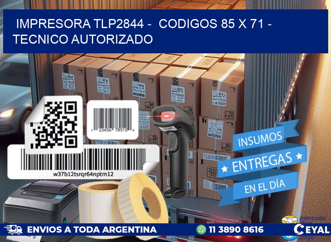 IMPRESORA TLP2844 -  CODIGOS 85 x 71 - TECNICO AUTORIZADO