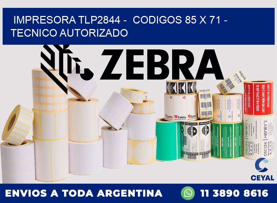 IMPRESORA TLP2844 -  CODIGOS 85 x 71 - TECNICO AUTORIZADO