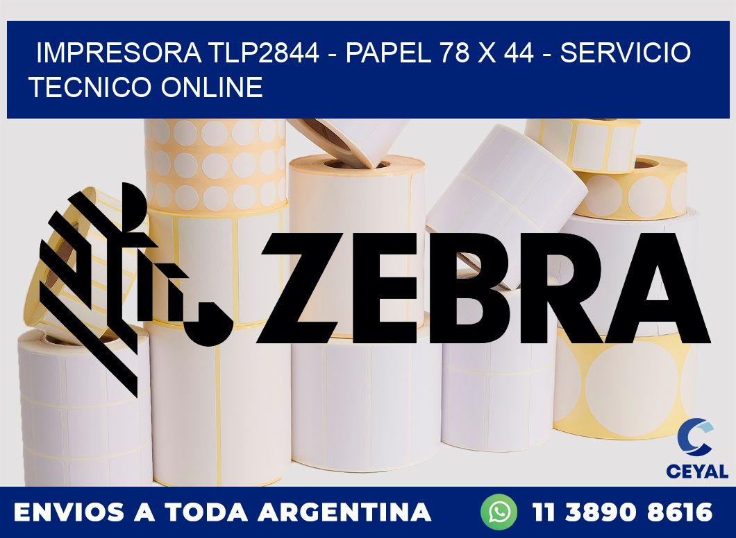 IMPRESORA TLP2844 - PAPEL 78 x 44 - SERVICIO TECNICO ONLINE