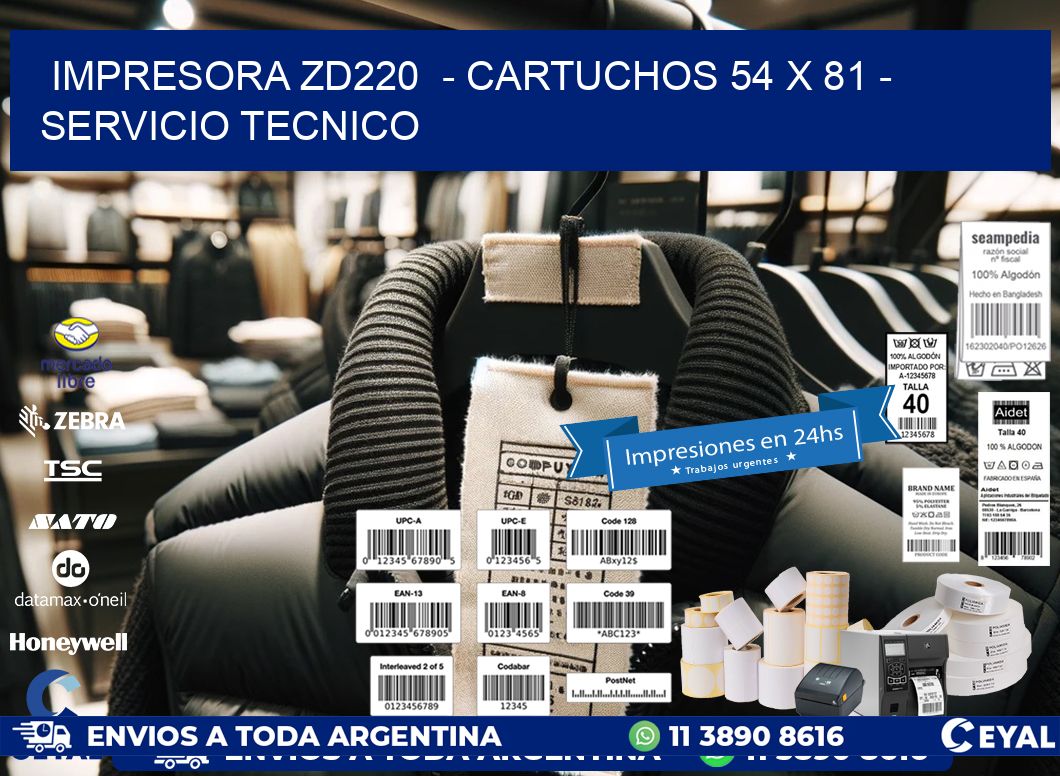IMPRESORA ZD220  - CARTUCHOS 54 x 81 - SERVICIO TECNICO