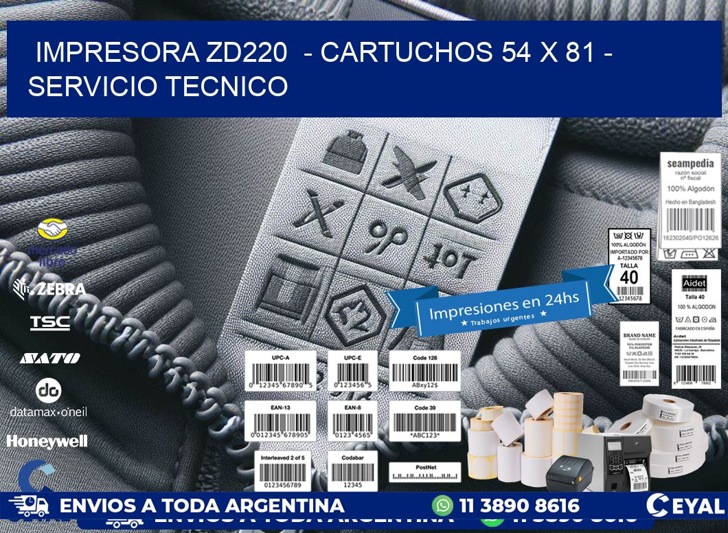 IMPRESORA ZD220  - CARTUCHOS 54 x 81 - SERVICIO TECNICO