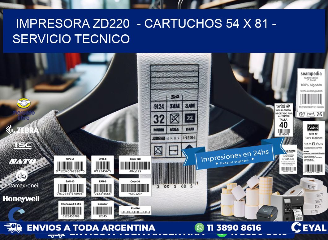 IMPRESORA ZD220  - CARTUCHOS 54 x 81 - SERVICIO TECNICO