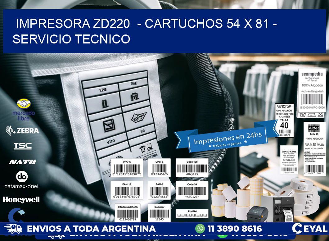 IMPRESORA ZD220  - CARTUCHOS 54 x 81 - SERVICIO TECNICO