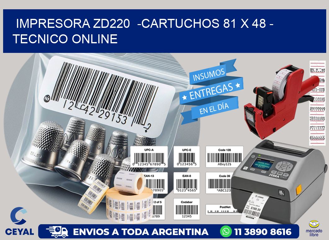 IMPRESORA ZD220 -CARTUCHOS 81 x 48 - TECNICO ONLINE