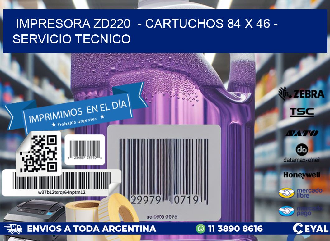 IMPRESORA ZD220 - CARTUCHOS 84 x 46 - SERVICIO TECNICO