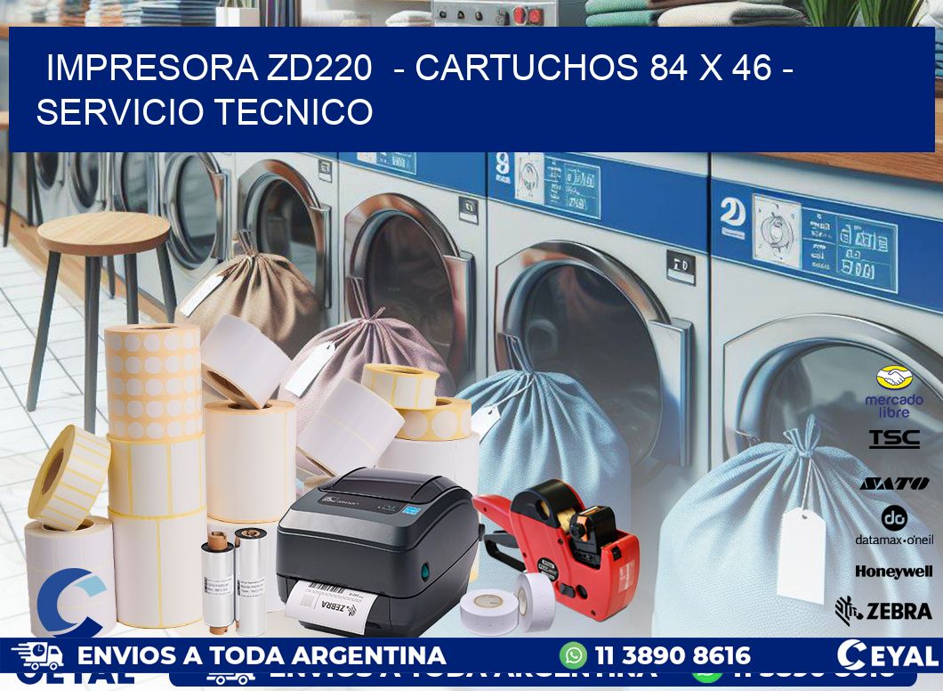 IMPRESORA ZD220 - CARTUCHOS 84 x 46 - SERVICIO TECNICO