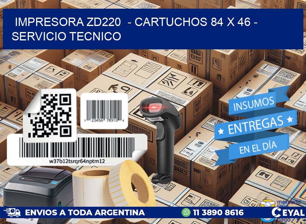 IMPRESORA ZD220  – CARTUCHOS 84 x 46 – SERVICIO TECNICO