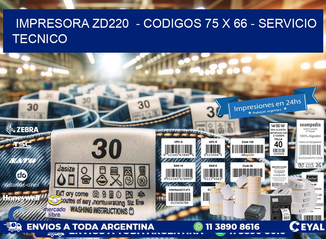 IMPRESORA ZD220 - CODIGOS 75 x 66 - SERVICIO TECNICO