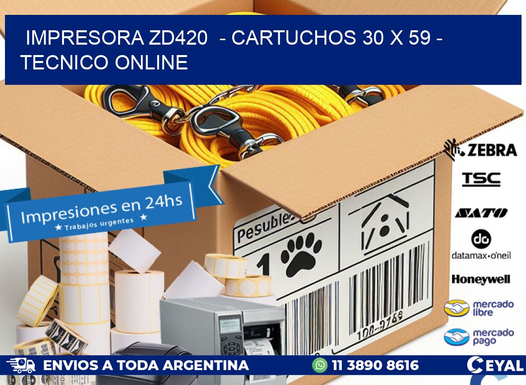 IMPRESORA ZD420 - CARTUCHOS 30 x 59 - TECNICO ONLINE