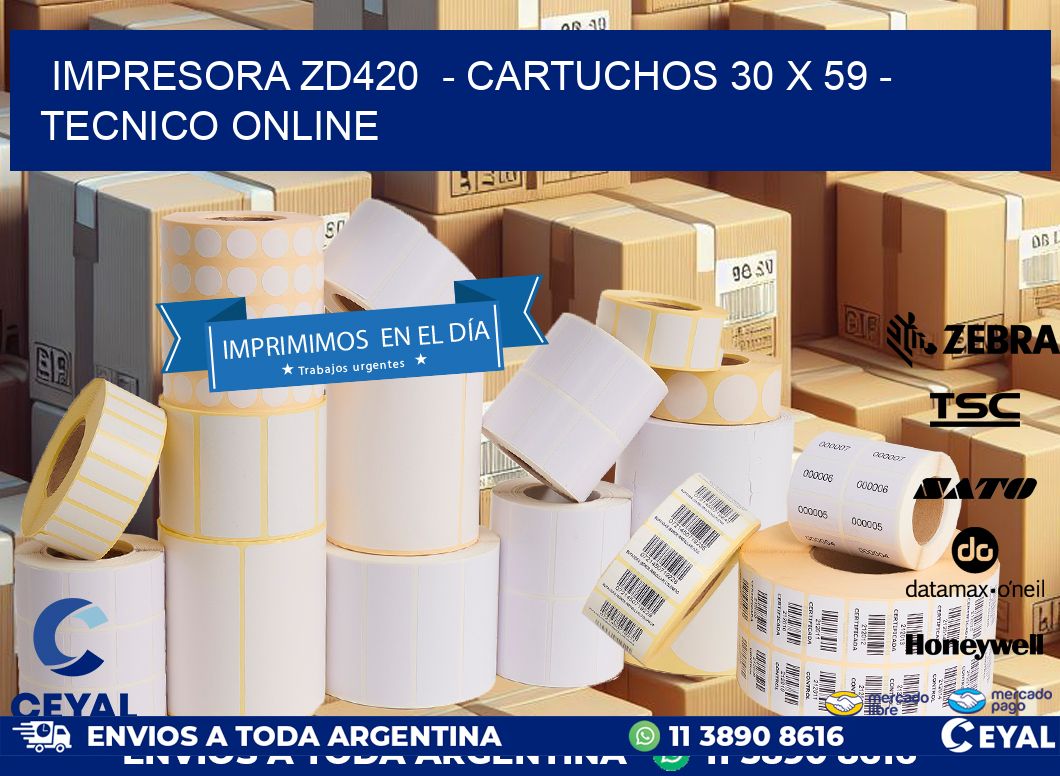 IMPRESORA ZD420 - CARTUCHOS 30 x 59 - TECNICO ONLINE