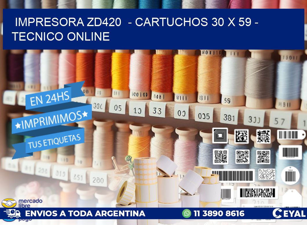 IMPRESORA ZD420 - CARTUCHOS 30 x 59 - TECNICO ONLINE