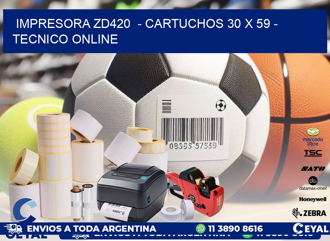 IMPRESORA ZD420 - CARTUCHOS 30 x 59 - TECNICO ONLINE