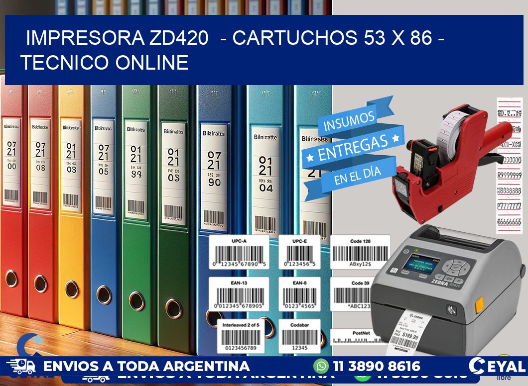 IMPRESORA ZD420 - CARTUCHOS 53 x 86 - TECNICO ONLINE