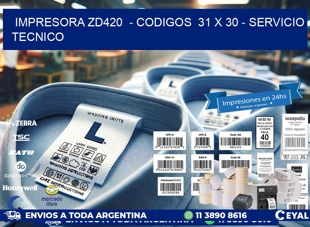 IMPRESORA ZD420  – CODIGOS  31 x 30 – SERVICIO TECNICO