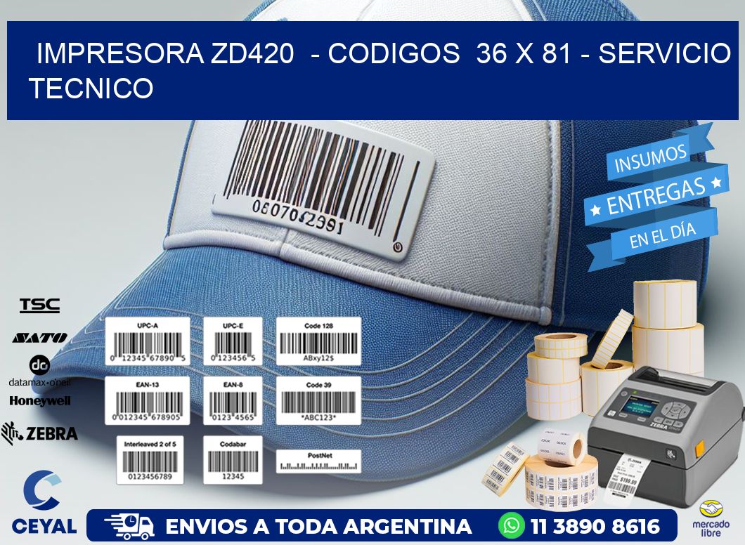 IMPRESORA ZD420 - CODIGOS 36 x 81 - SERVICIO TECNICO