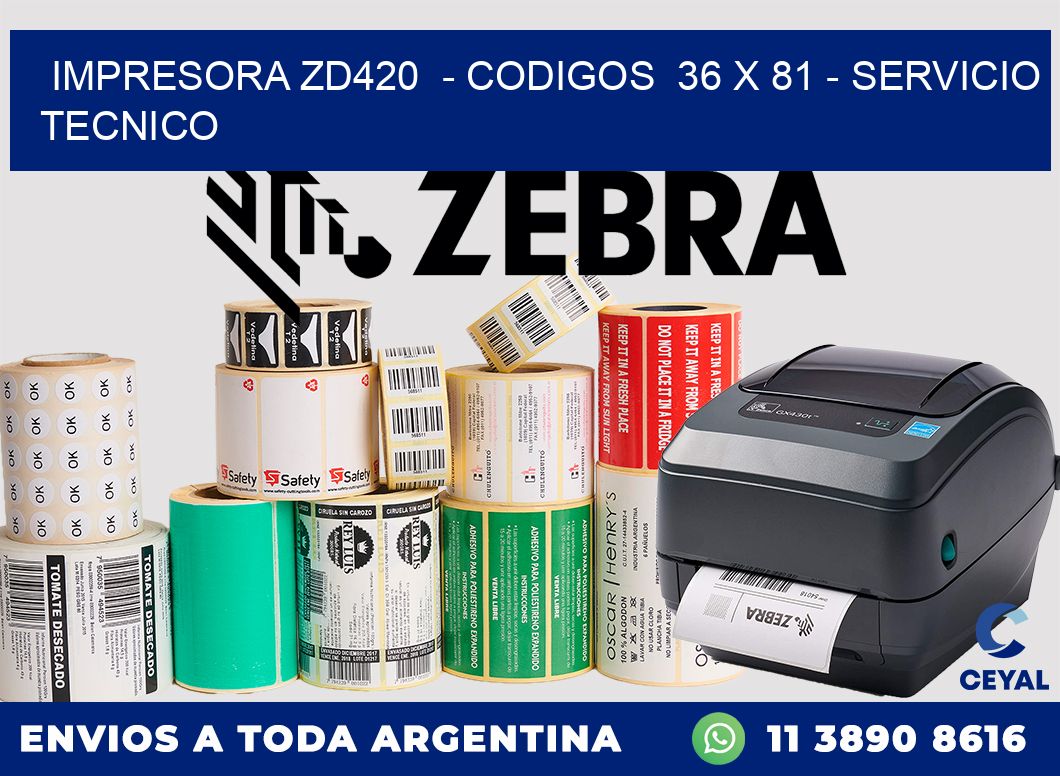 IMPRESORA ZD420 - CODIGOS 36 x 81 - SERVICIO TECNICO