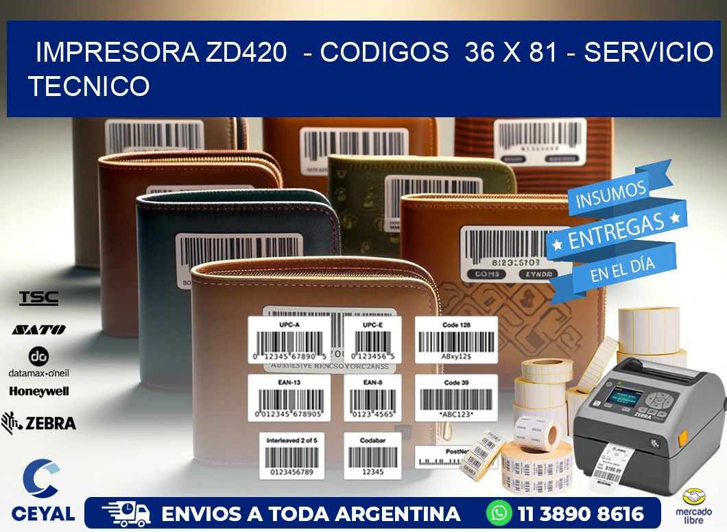 IMPRESORA ZD420  – CODIGOS  36 x 81 – SERVICIO TECNICO