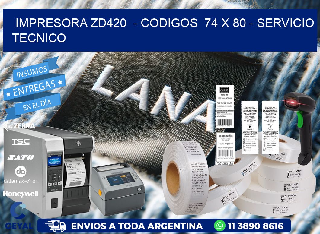 IMPRESORA ZD420 - CODIGOS 74 x 80 - SERVICIO TECNICO
