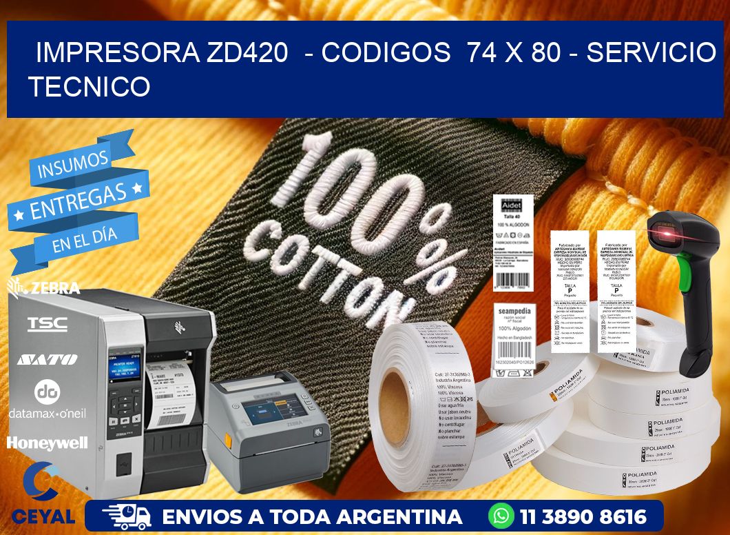 IMPRESORA ZD420  – CODIGOS  74 x 80 – SERVICIO TECNICO
