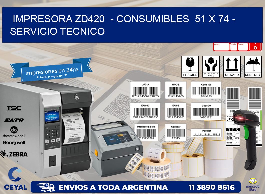 IMPRESORA ZD420  – CONSUMIBLES  51 x 74 – SERVICIO TECNICO
