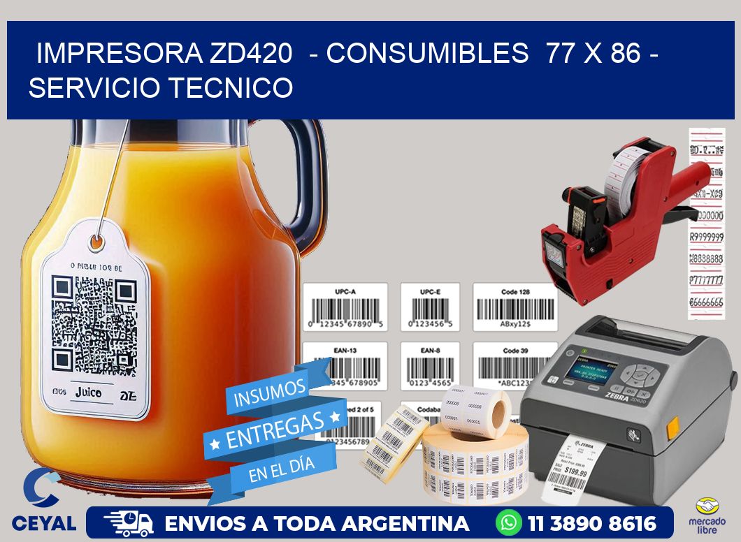 IMPRESORA ZD420  – CONSUMIBLES  77 x 86 – SERVICIO TECNICO