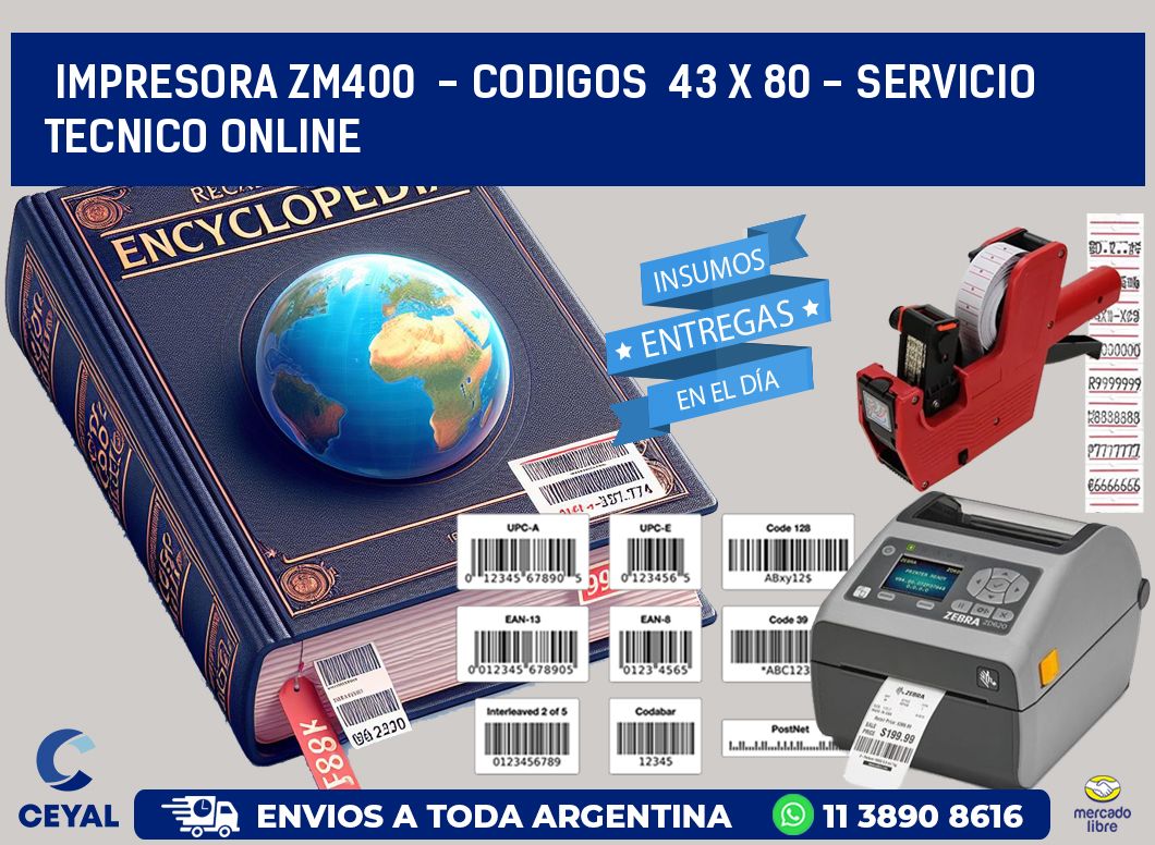 IMPRESORA ZM400 - CODIGOS 43 x 80 - SERVICIO TECNICO ONLINE