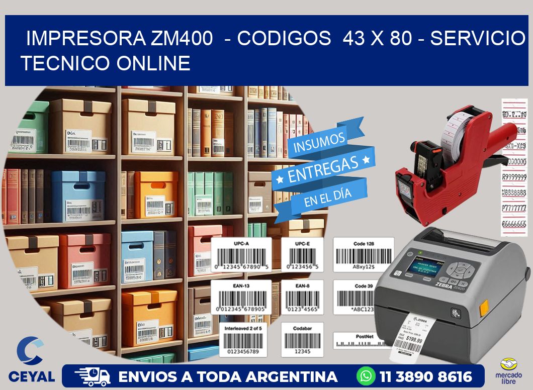 IMPRESORA ZM400 - CODIGOS 43 x 80 - SERVICIO TECNICO ONLINE
