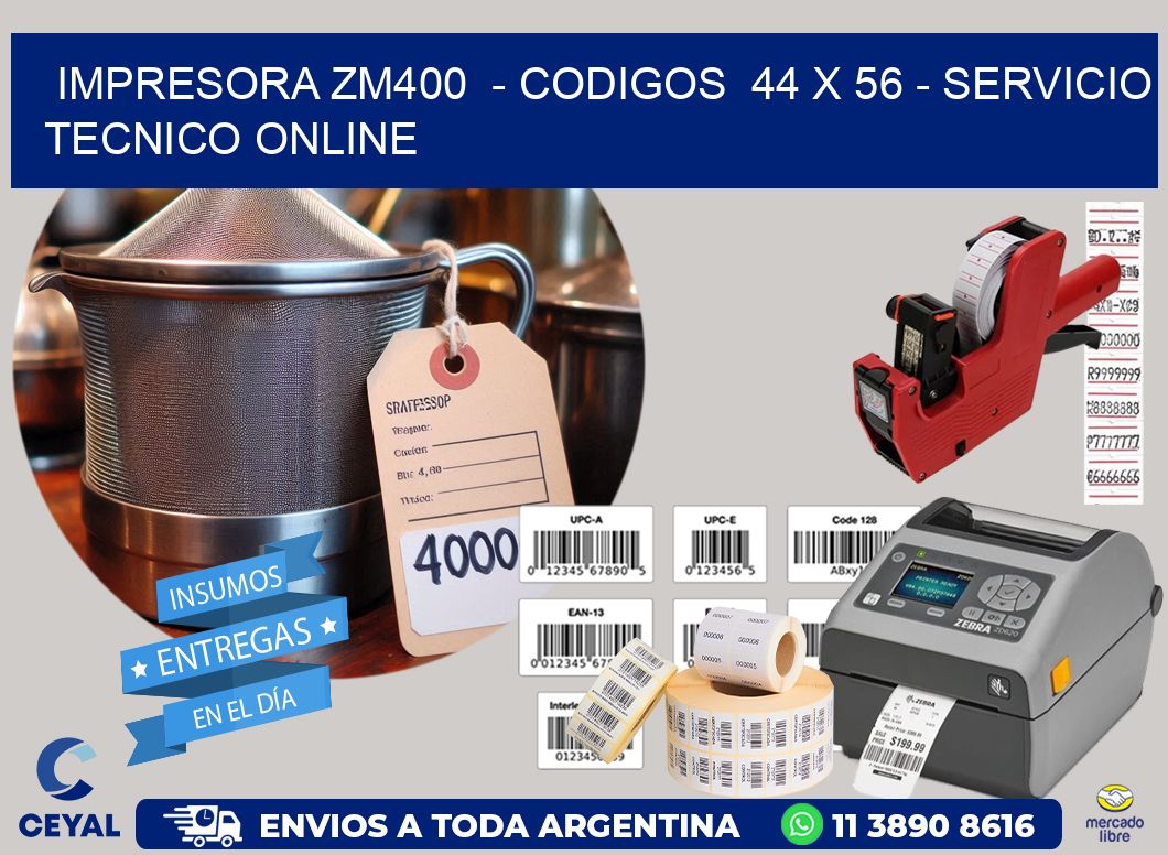 IMPRESORA ZM400 - CODIGOS 44 x 56 - SERVICIO TECNICO ONLINE