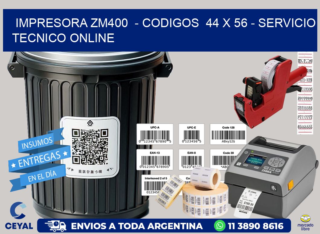 IMPRESORA ZM400 - CODIGOS 44 x 56 - SERVICIO TECNICO ONLINE