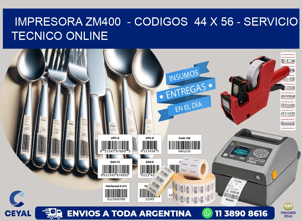 IMPRESORA ZM400  – CODIGOS  44 x 56 – SERVICIO TECNICO ONLINE