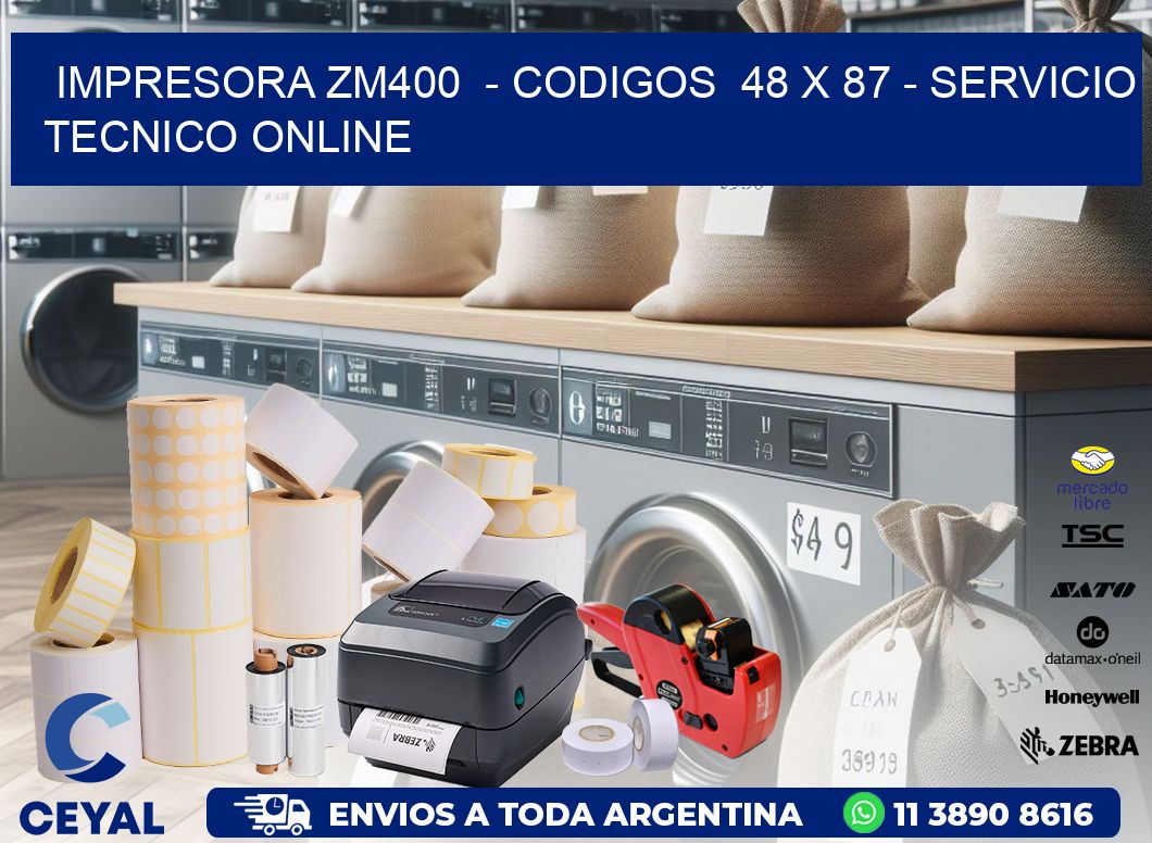 IMPRESORA ZM400 - CODIGOS 48 x 87 - SERVICIO TECNICO ONLINE