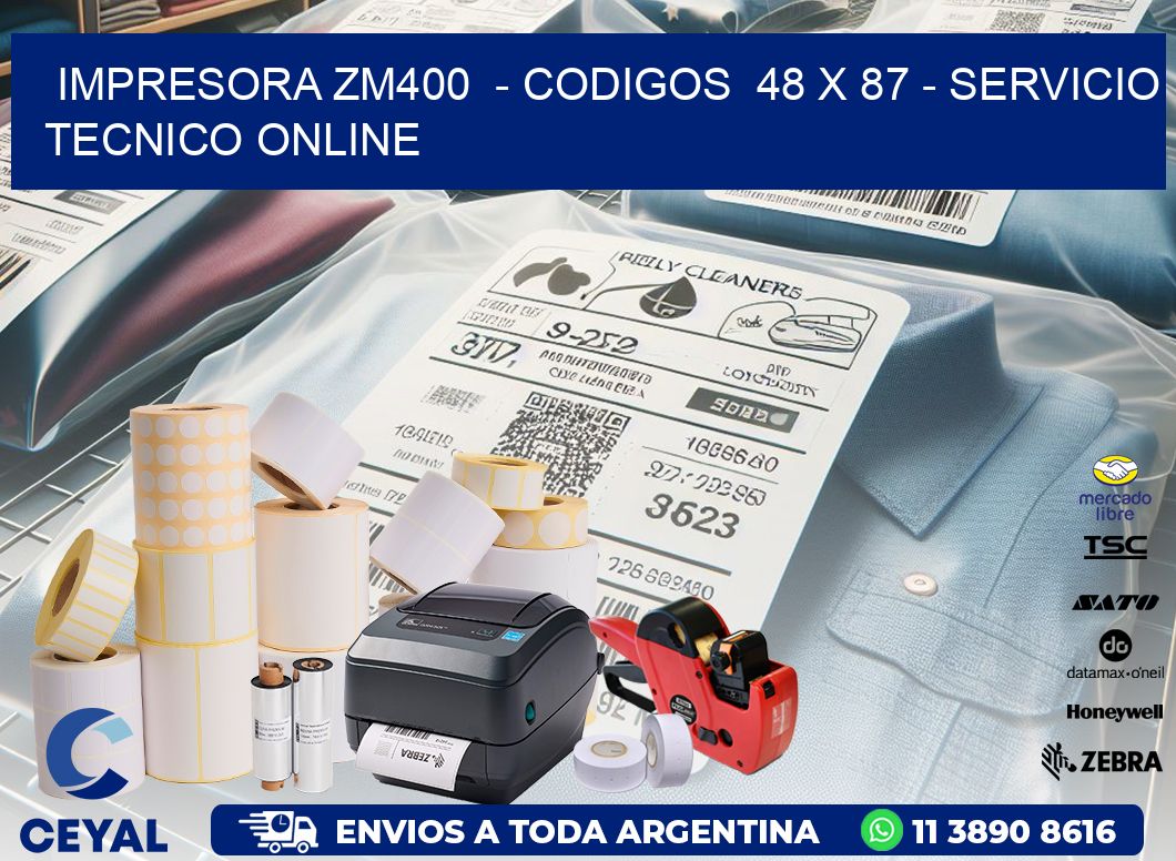 IMPRESORA ZM400 - CODIGOS 48 x 87 - SERVICIO TECNICO ONLINE