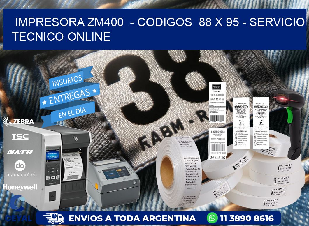 IMPRESORA ZM400 - CODIGOS 88 x 95 - SERVICIO TECNICO ONLINE