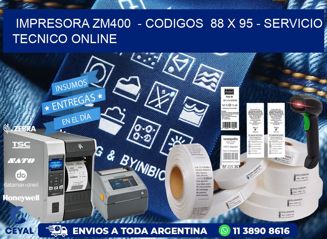 IMPRESORA ZM400 - CODIGOS 88 x 95 - SERVICIO TECNICO ONLINE