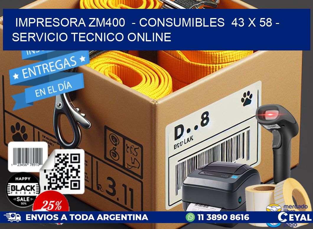 IMPRESORA ZM400  – CONSUMIBLES  43 x 58 – SERVICIO TECNICO ONLINE