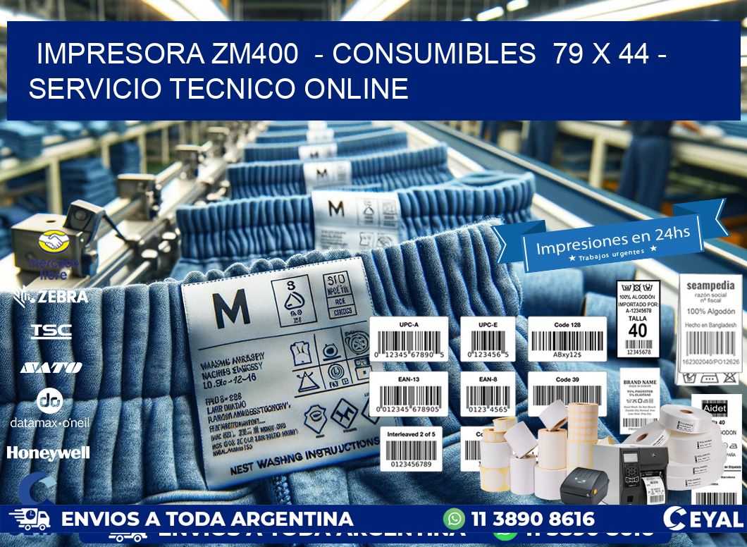 IMPRESORA ZM400  - CONSUMIBLES  79 x 44 - SERVICIO TECNICO ONLINE