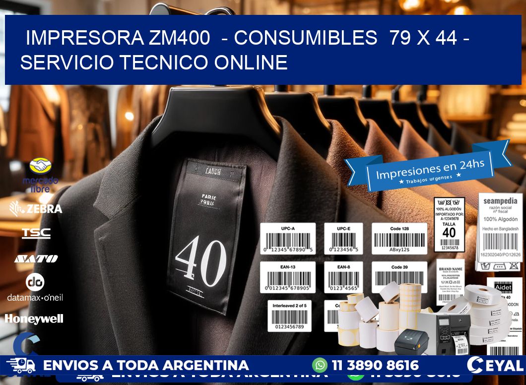 IMPRESORA ZM400  – CONSUMIBLES  79 x 44 – SERVICIO TECNICO ONLINE