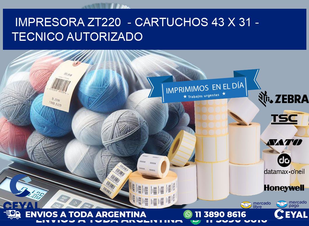 IMPRESORA ZT220  – CARTUCHOS 43 x 31 – TECNICO AUTORIZADO