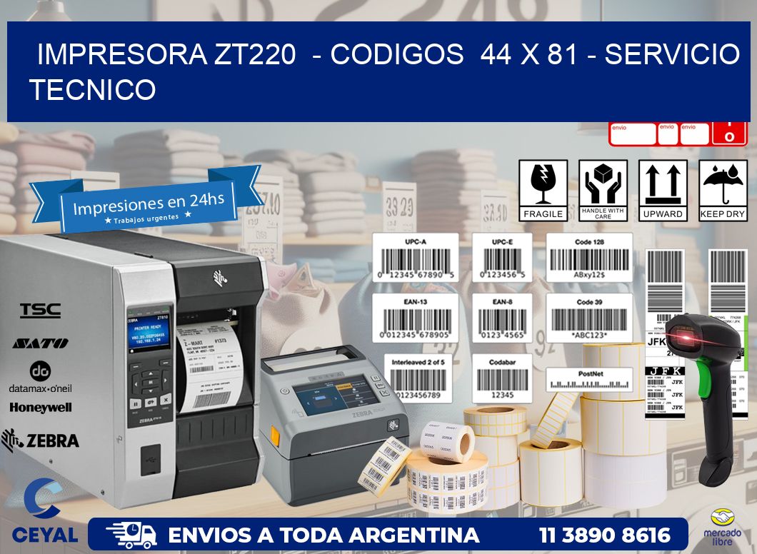 IMPRESORA ZT220  – CODIGOS  44 x 81 – SERVICIO TECNICO