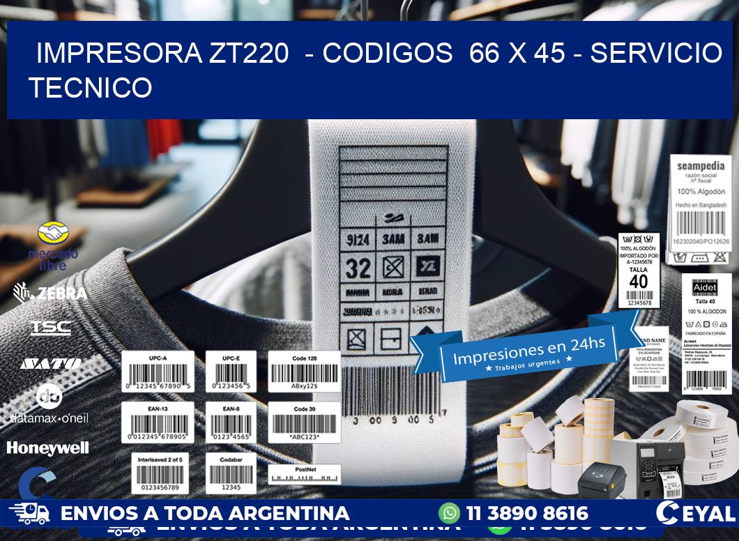 IMPRESORA ZT220 - CODIGOS 66 x 45 - SERVICIO TECNICO