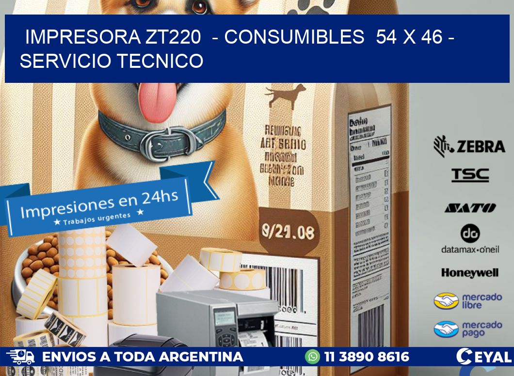 IMPRESORA ZT220 - CONSUMIBLES 54 x 46 - SERVICIO TECNICO