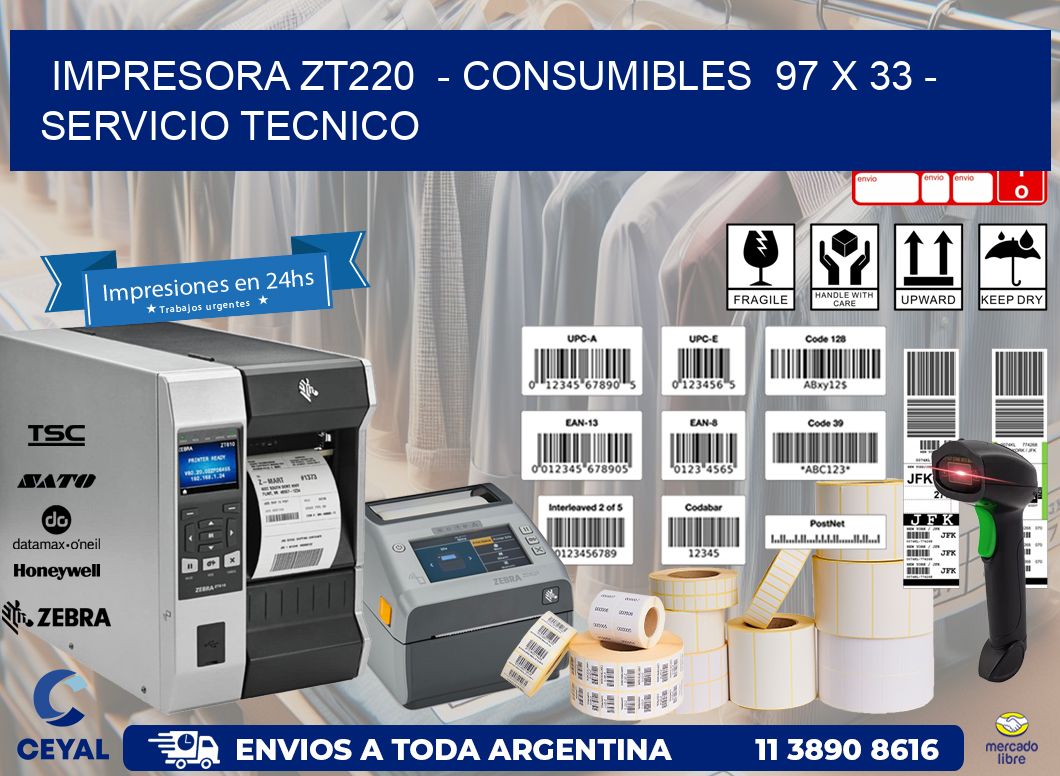 IMPRESORA ZT220 - CONSUMIBLES 97 x 33 - SERVICIO TECNICO