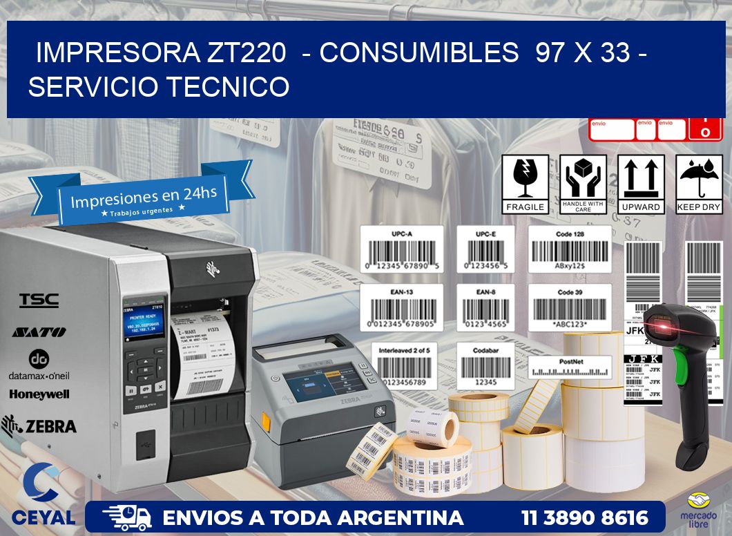IMPRESORA ZT220 - CONSUMIBLES 97 x 33 - SERVICIO TECNICO