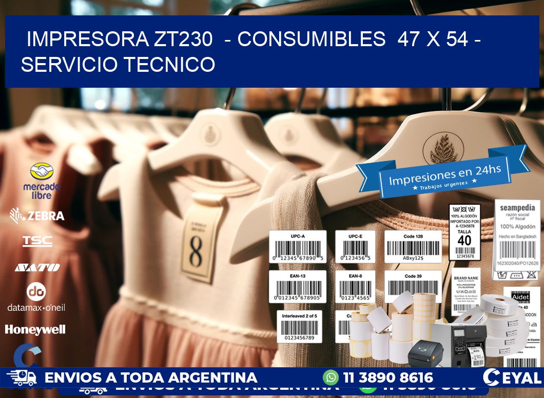 IMPRESORA ZT230 - CONSUMIBLES 47 x 54 - SERVICIO TECNICO