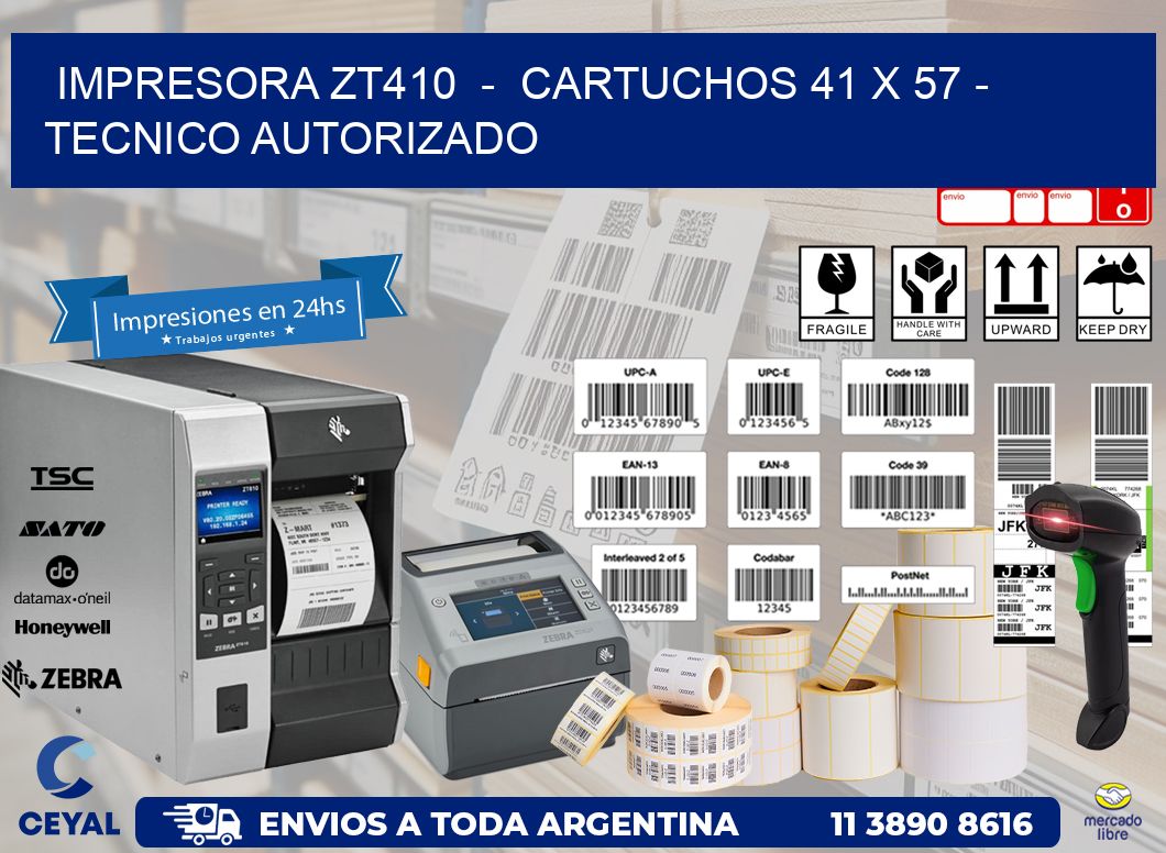 IMPRESORA ZT410 - CARTUCHOS 41 x 57 - TECNICO AUTORIZADO